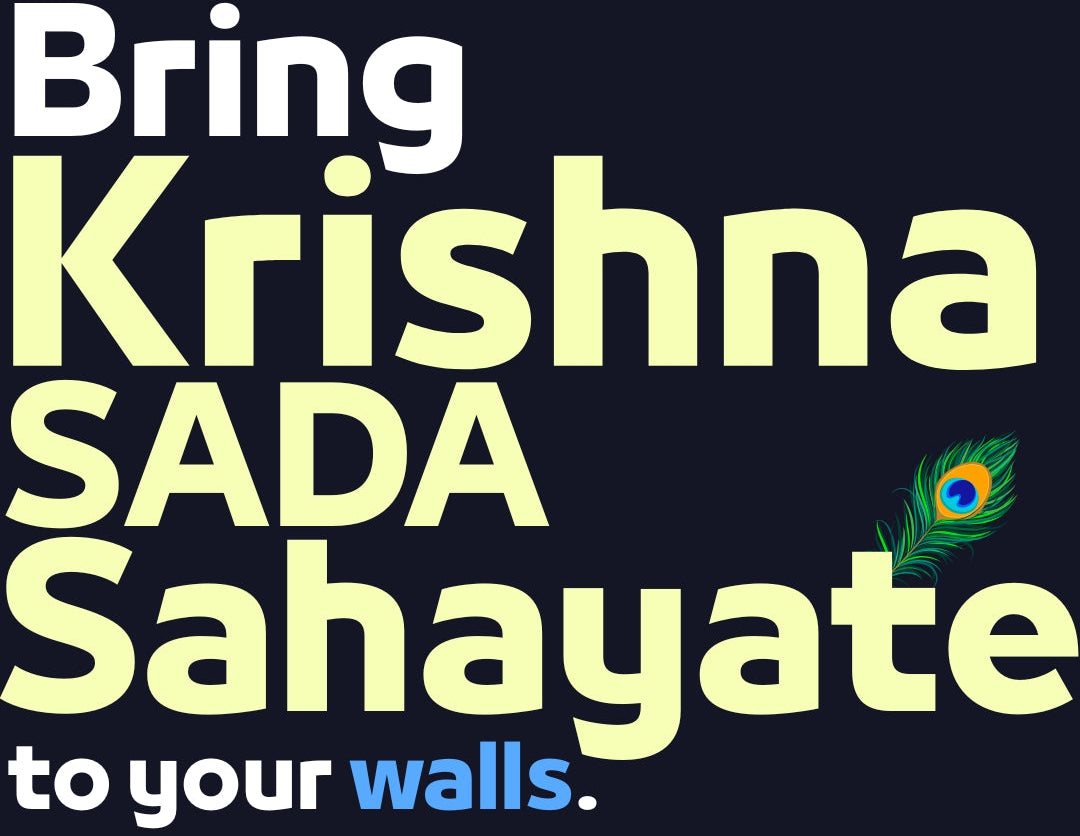 Promotional text for 'Bring Krishna SADA Sahayate to your walls' with a peacock feather logo on a black background.